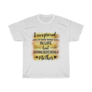 Proud of Being A Mother – T-shirt for Mom Gifts for Mom Women's Tees