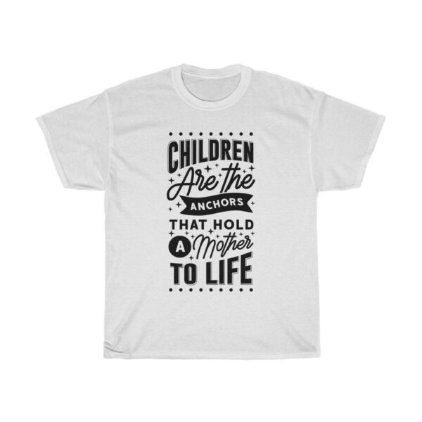 Children are the Anchors That Hold a Mother To Life – T-shirt For Mom Gifts for Mom Women's Tees