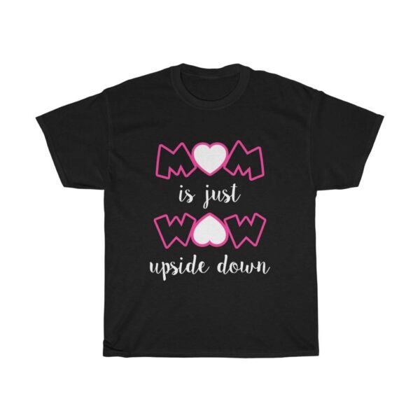 Mom Is Just Wow Upside Down – T-shirt For Mom Gifts for Mom Women's Tees
