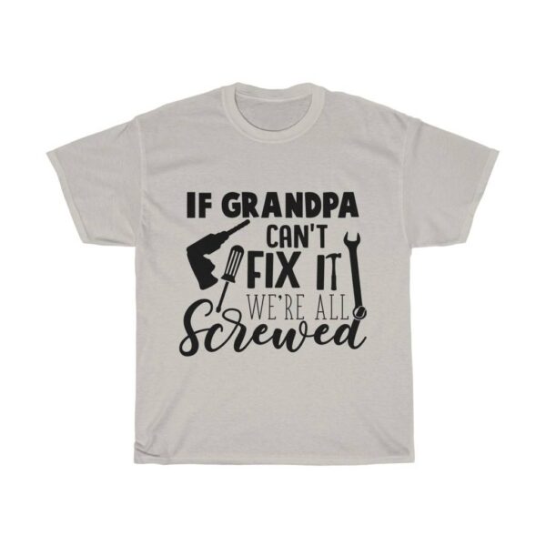 If Grandpa Can’t Fix It We’re All Screwed – T-shirt For Grandfather Gifts for Grandpa Men's Tees