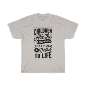 Children are the Anchors That Hold a Mother To Life – T-shirt For Mom Gifts for Mom Women's Tees