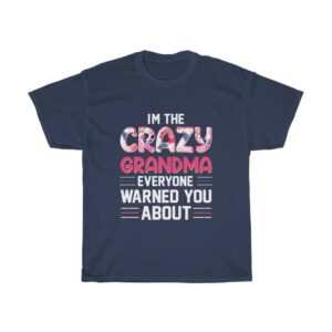 I’m The Crazy Grandma Everyone Warned You About – T-shirt For Grandmothers Funny Women Tees Gifts for Grandma