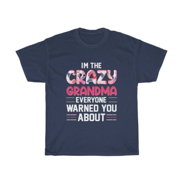 I’m The Crazy Grandma Everyone Warned You About – T-shirt For Grandmothers Funny Women Tees Gifts for Grandma