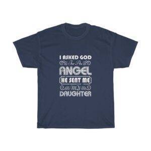 I Asked God For An Angel & He Sent Me My Daughter – T-shirt For Dad/Mom Gifts for Dad Gifts for Mom Unisex Tees