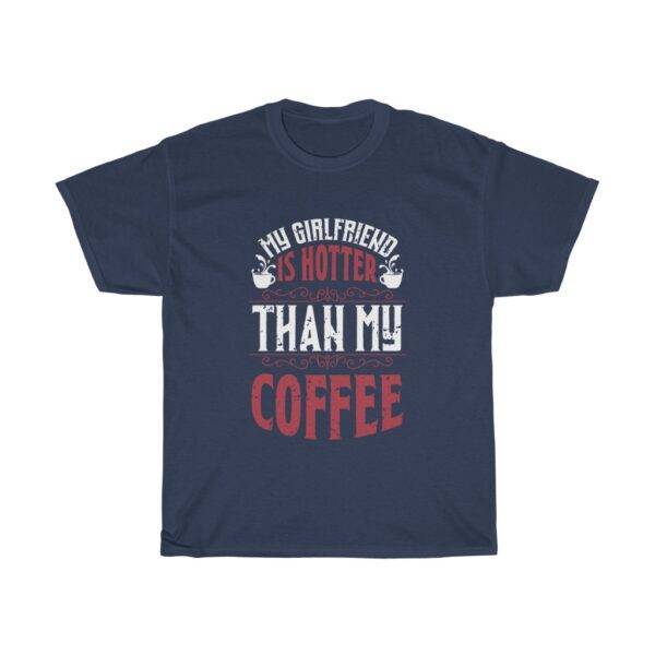 My Girlfriend Is Hotter Than My Coffee – T-shirt For Boyfriend Funny Men's T-shirts Gifts for Couples