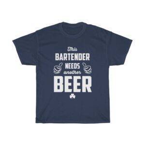 This Bartender Needs Another Beer – T-shirt Bartender Unisex Tees