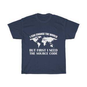 I Can Change The World But First I Need The Source Code – T-shirt Coder Unisex Tees
