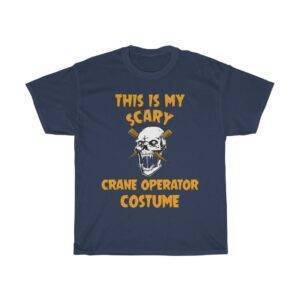 This Is My Scary Crane Operator Costume – Halloween Special T-shirt Crane Operator Unisex Tees