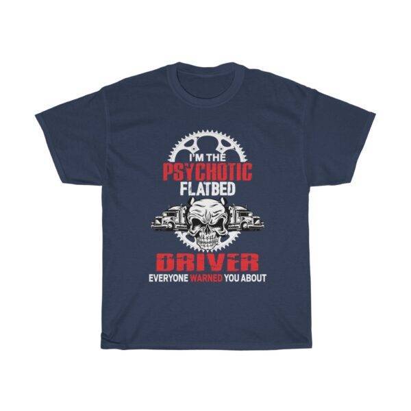 Psychotic Flatbed Driver Everyone Warned You About – T-shirt For Truck Drivers Truck Driver Unisex Tees