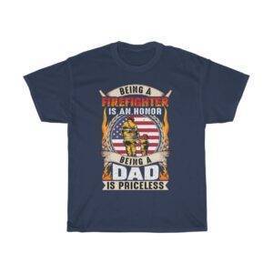 Being A Firefighter Is An Honor, Being A Dad Is Priceless – T-shirt Firefighter Men's Tees