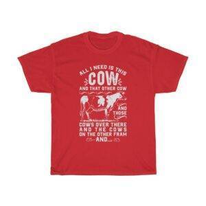 All I Need Is This Cow & That Cow – Funny Farmer T-shirt Farmer Funny Unisex Tees