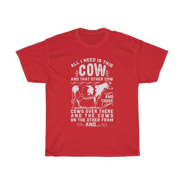 All I Need Is This Cow & That Cow – Funny Farmer T-shirt Farmer Funny Unisex Tees