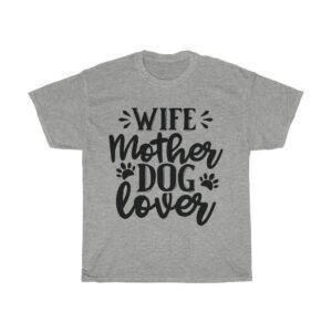 Wife Mother Dog Lover – T-shirt For Dog Wife/Mother Gifts for Mom Gifts For Wife Women's Tees