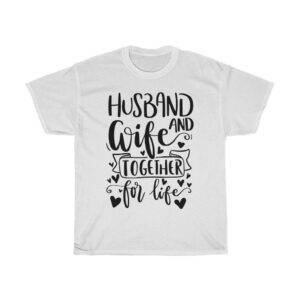 Husband & Wife Together For Life – T-shirt For Married Couple Gifts for Couples Gifts For Husband Gifts For Wife Unisex Tees