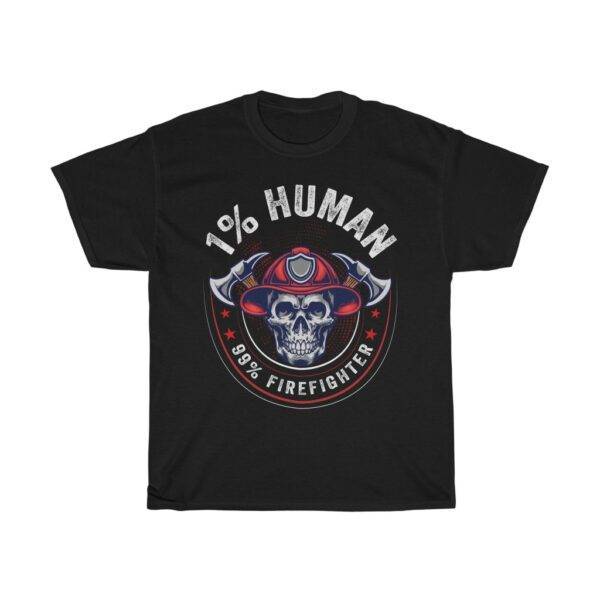 1% Human, 99% Firefighter – Unisex T-shirt Firefighter Unisex Tees