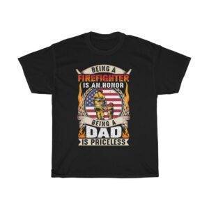 Being A Firefighter Is An Honor, Being A Dad Is Priceless – T-shirt Firefighter Men's Tees