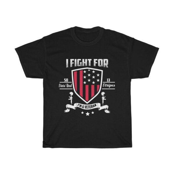 I Fight For 50 Stars & 13 Stripes – Veteran T-shirt Veteran Unisex Tees