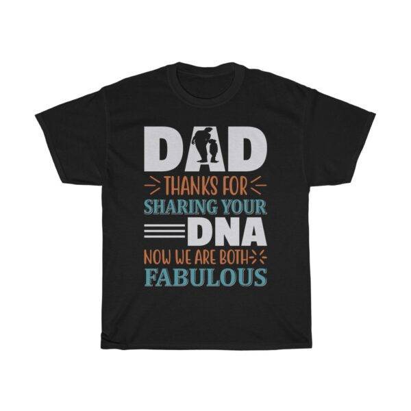 DAD, Thanks For Sharing Your DNA, Now We Are Both Fabulous – T-shirt Gifts for Dad Gifts for Daughter Gifts for Son Unisex Tees