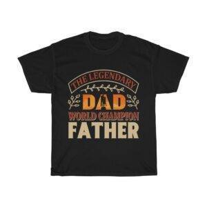 The Legendary Dad, World Champion Father – T-shirt Gifts for Dad Father's Day Gifts Men's Tees