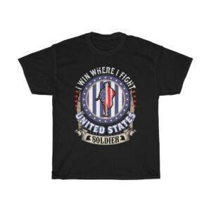 I Win Where I Fight – United States Soldier T-shirt Veteran Unisex Tees