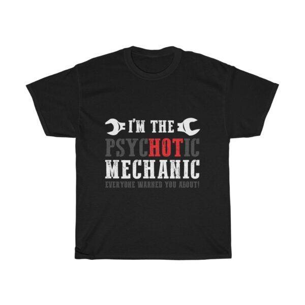 I’m The Psychotic Mechanic Everyone Warned You About – T-shirt Mechanic Unisex Tees