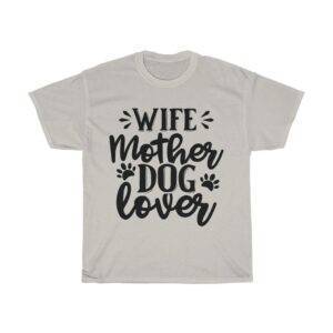 Wife Mother Dog Lover – T-shirt For Dog Wife/Mother Gifts for Mom Gifts For Wife Women's Tees