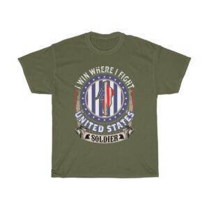 I Win Where I Fight – United States Soldier T-shirt Veteran Unisex Tees
