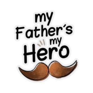 My Father’s My Hero – Kiss-Cut Sticker Stickers