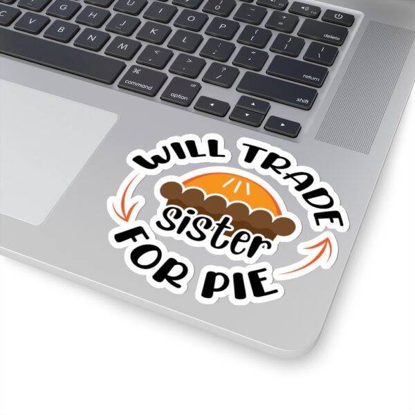 Will Trade Sister For Pie – Funny Kiss-Cut Sticker Stickers