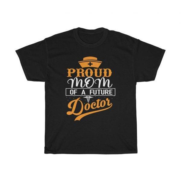 Proud Mom of A Future Doctor – T-shirt Doctor Women's Tees