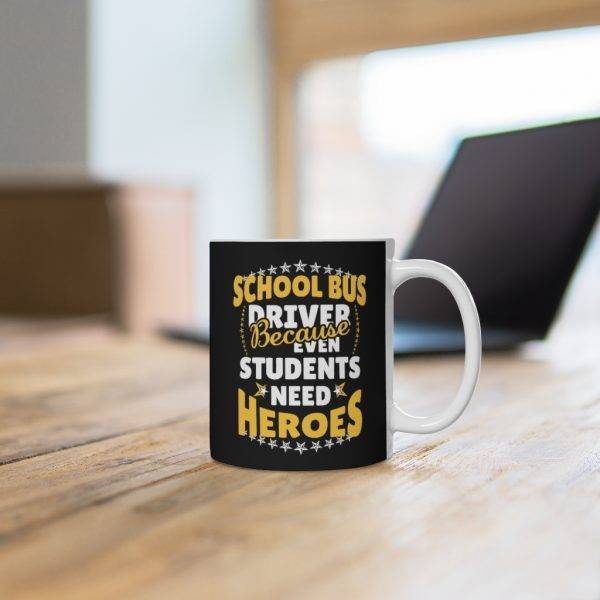 Even Students Need Heroes – School Bus Driver Ceramic Mug Bus Driver Mugs