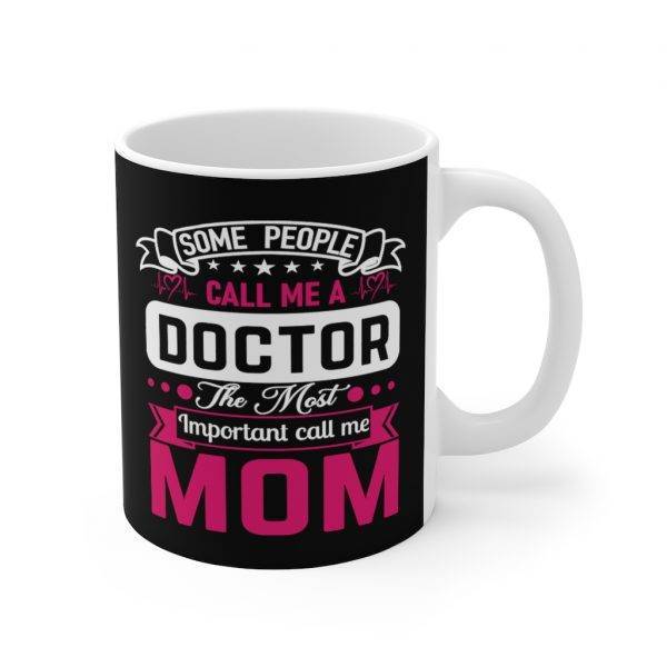 The Most Important Call Me Mom – Mug For Doctor Mom Doctor Gifts for Mom Mugs
