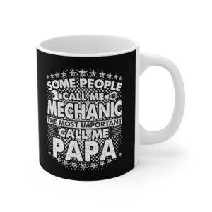 Some People Call Me Mechanic – Ceramic Mug For Mechanic Dad Mechanic Gifts for Dad