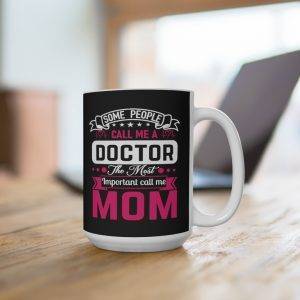 The Most Important Call Me Mom – Mug For Doctor Mom Doctor Gifts for Mom Mugs
