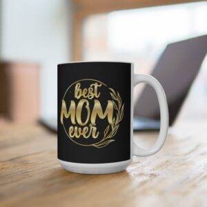 Best Mom Ever – Ceramic Mug Gifts for Mom Mother's Day Gifts Mugs