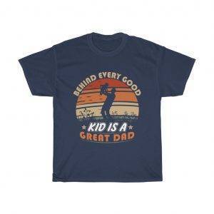 Behind Every Good Kid Is A Great Dad – T-shirt Father's Day Gifts Gifts for Dad Men's Tees