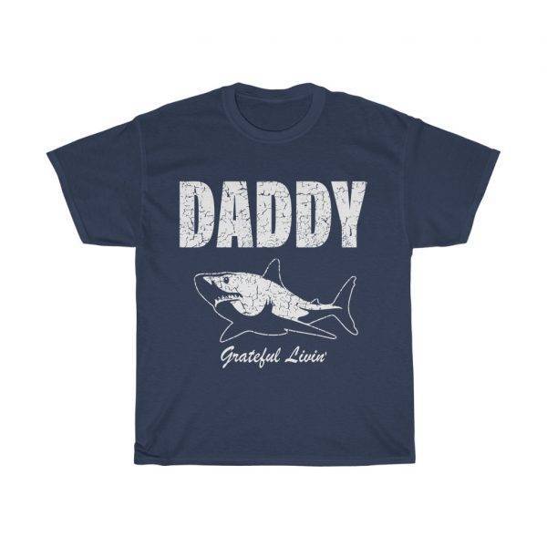 Daddy Shark, Grateful Livin’ – T-shirt For Fathers Father's Day Gifts Gifts for Dad Men's Tees