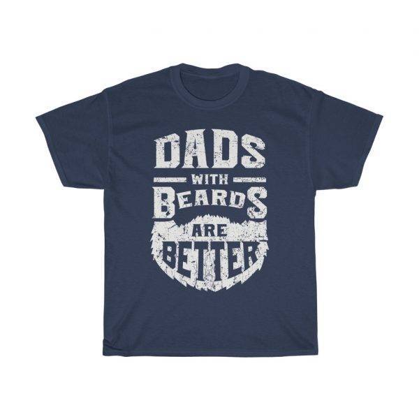 Dads With Beards Are Better – T-shirt For Fathers Father's Day Gifts Gifts for Dad Men's Tees