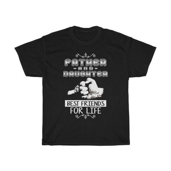 Father & Daughter Best Friends For Life – T-shirt Father's Day Gifts Gifts for Dad Men's Tees