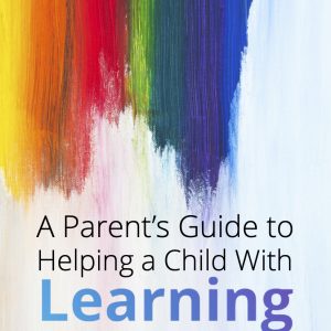Parents Guide To Helping A Child With Learning Disabilities - eBook